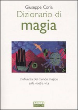 Dizionario Di Magia Del Mondo Magico Sulla Nostra Vita